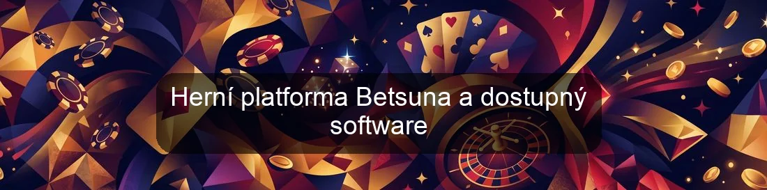 Herní platforma Betsuna a dostupný software